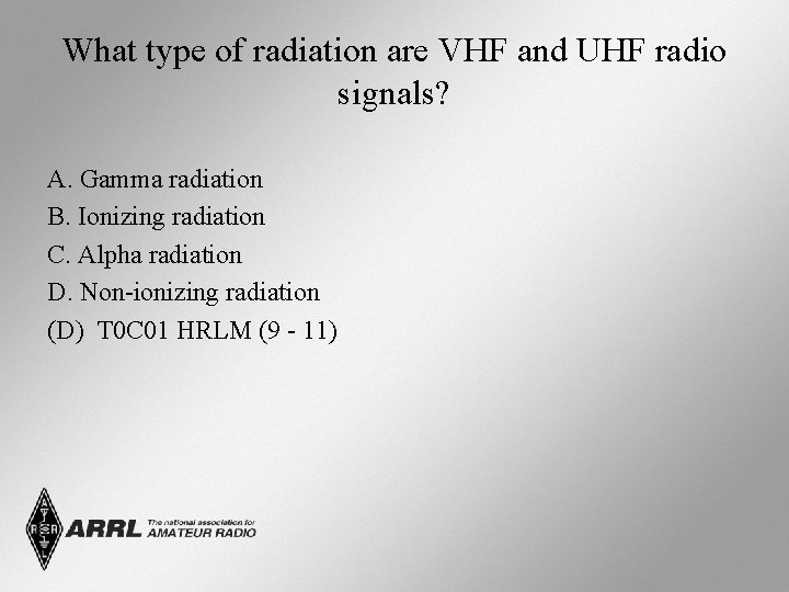 What type of radiation are VHF and UHF radio signals? A. Gamma radiation B.