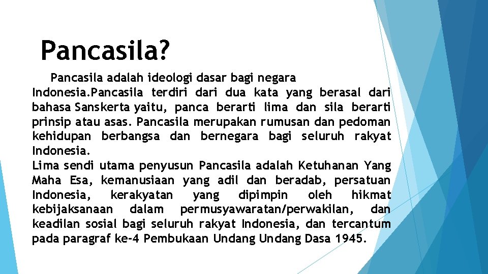 Pancasila? Pancasila adalah ideologi dasar bagi negara Indonesia. Pancasila terdiri dari dua kata yang