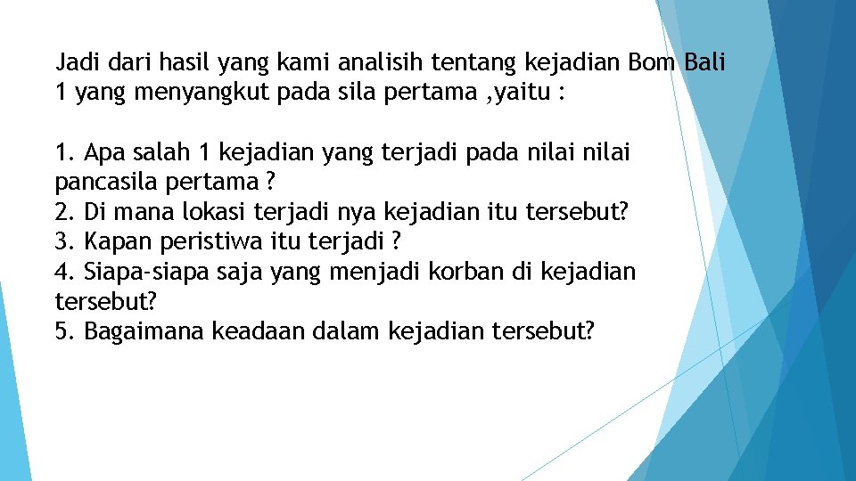 Jadi dari hasil yang kami analisih tentang kejadian Bom Bali 1 yang menyangkut pada