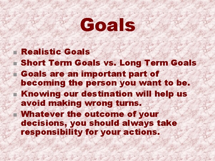 Goals n n n Realistic Goals Short Term Goals vs. Long Term Goals are
