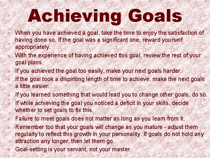 Achieving Goals n n n n n When you have achieved a goal, take