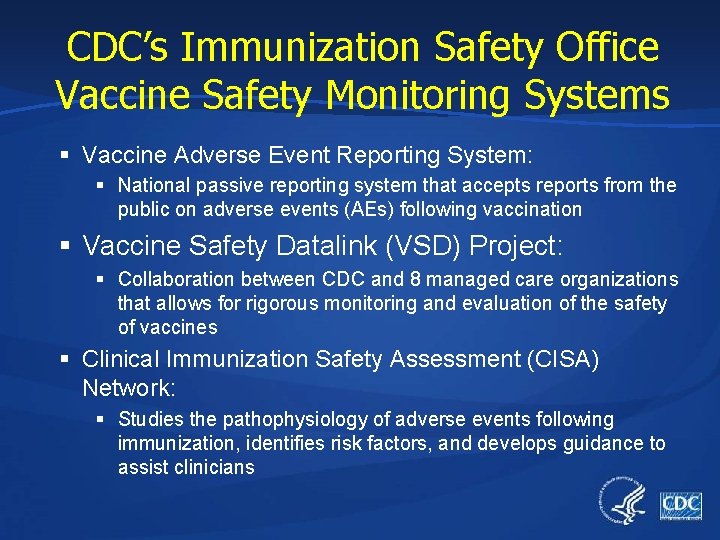 CDC’s Immunization Safety Office Vaccine Safety Monitoring Systems § Vaccine Adverse Event Reporting System:
