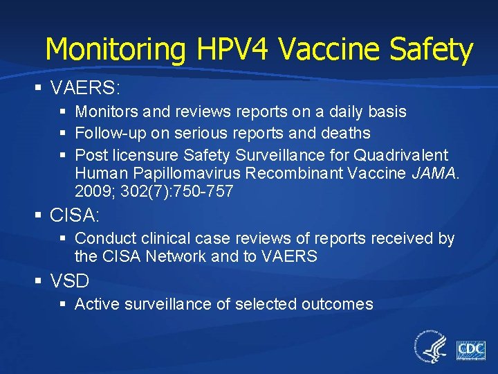 Monitoring HPV 4 Vaccine Safety § VAERS: § Monitors and reviews reports on a