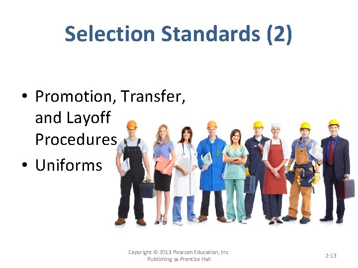 Selection Standards (2) • Promotion, Transfer, and Layoff Procedures • Uniforms Copyright © 2013
