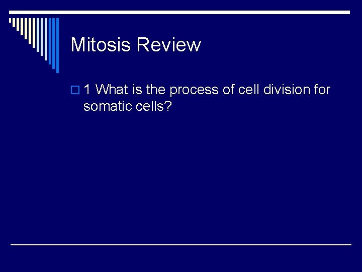 Mitosis Review o 1 What is the process of cell division for somatic cells?