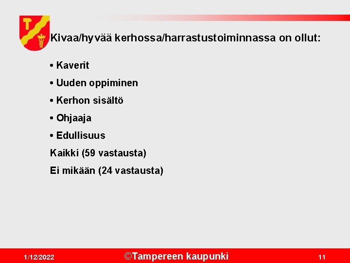 Kivaa/hyvää kerhossa/harrastustoiminnassa on ollut: • Kaverit • Uuden oppiminen • Kerhon sisältö • Ohjaaja