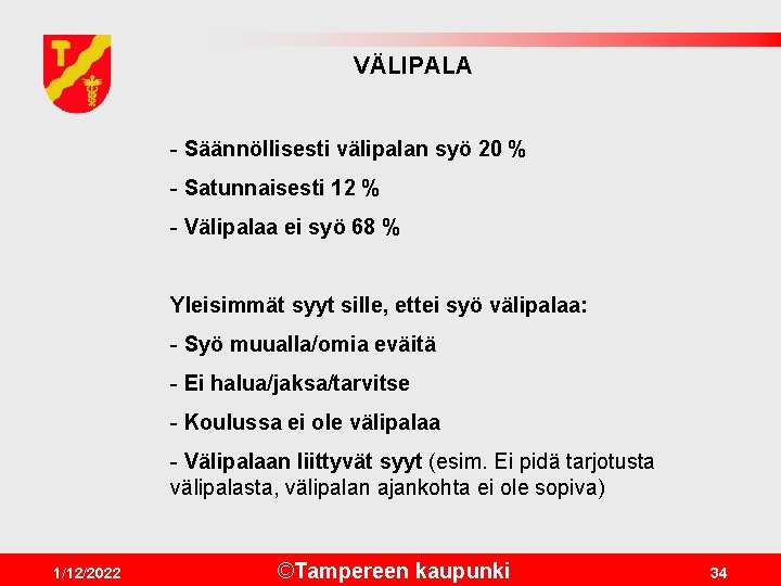 VÄLIPALA - Säännöllisesti välipalan syö 20 % - Satunnaisesti 12 % - Välipalaa ei