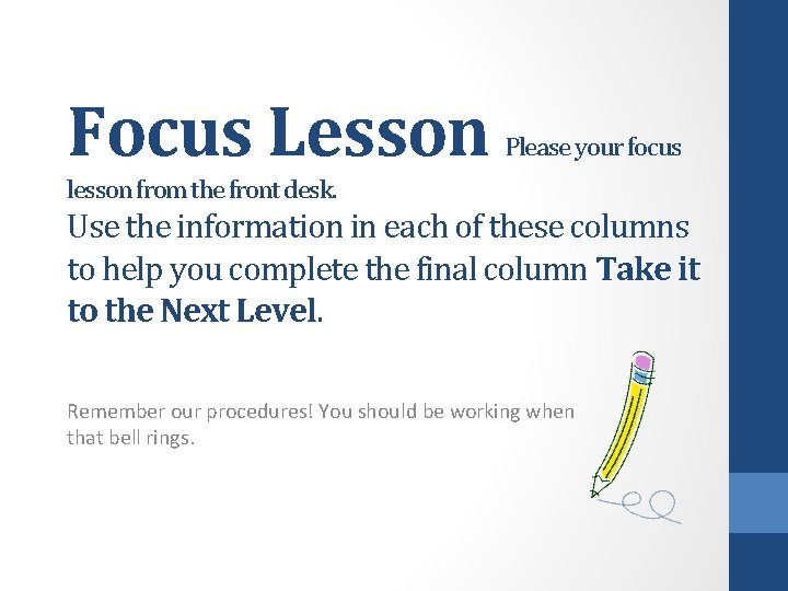 Focus Lesson Please your focus lesson from the front desk. Use the information in