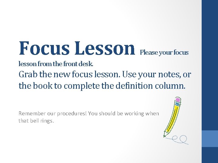 Focus Lesson Please your focus lesson from the front desk. Grab the new focus