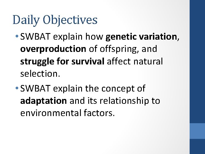 Daily Objectives • SWBAT explain how genetic variation, overproduction of offspring, and struggle for