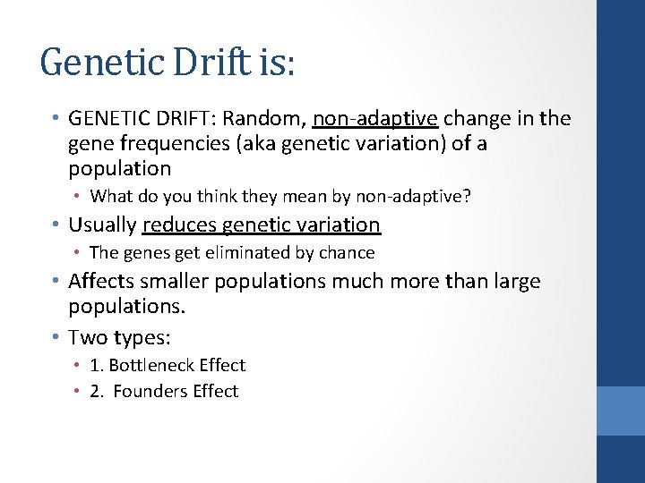 Genetic Drift is: • GENETIC DRIFT: Random, non-adaptive change in the gene frequencies (aka