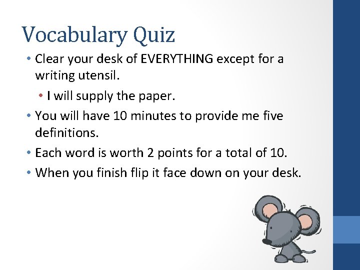 Vocabulary Quiz • Clear your desk of EVERYTHING except for a writing utensil. •