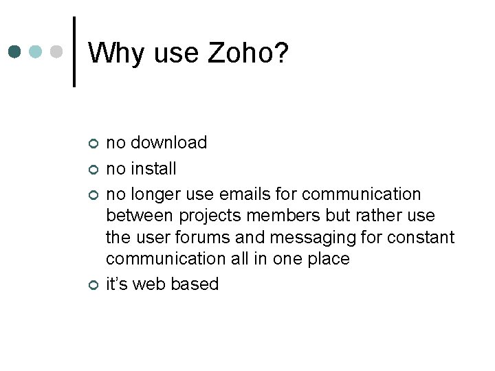 Why use Zoho? ¢ ¢ no download no install no longer use emails for
