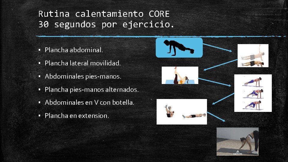 Rutina calentamiento CORE 30 segundos por ejercicio. ▪ Plancha abdominal. ▪ Plancha lateral movilidad.