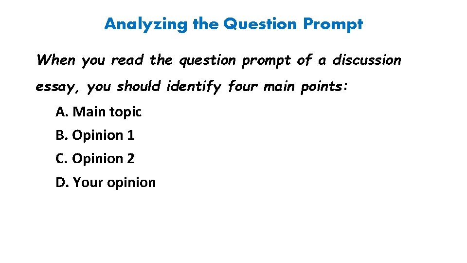 Analyzing the Question Prompt When you read the question prompt of a discussion essay,