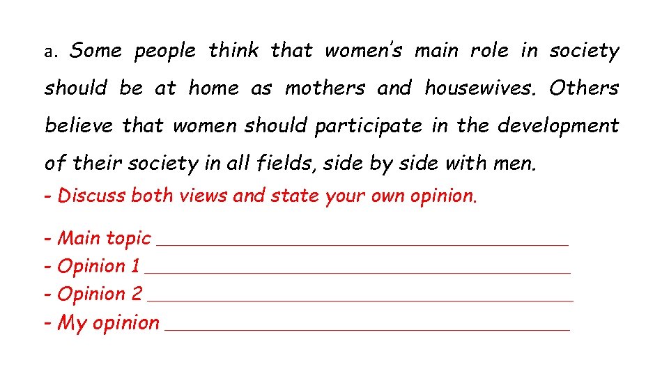 a. Some people think that women’s main role in society should be at home