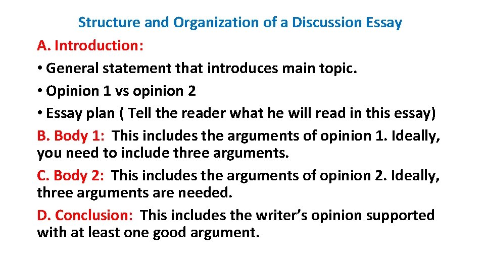 Structure and Organization of a Discussion Essay A. Introduction: • General statement that introduces