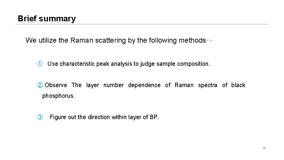Brief summary We utilize the Raman scattering by the following methods··· ① Use characteristic
