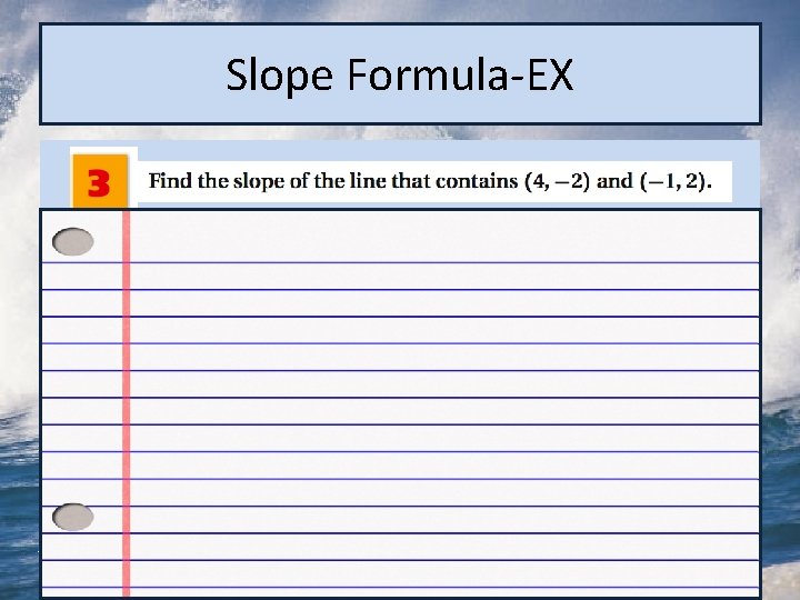 Slope Formula-EX ? ? ? 