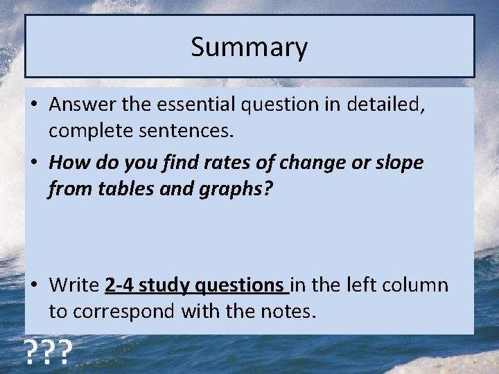 Summary • Answer the essential question in detailed, complete sentences. • How do you