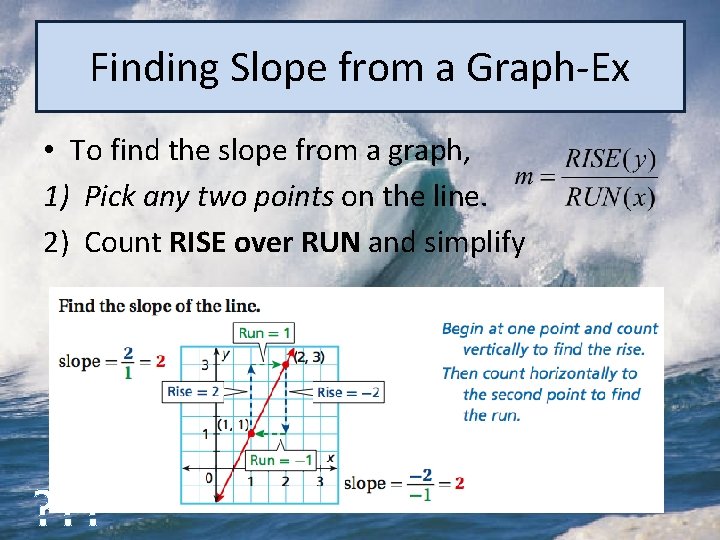 Finding Slope from a Graph-Ex • To find the slope from a graph, 1)