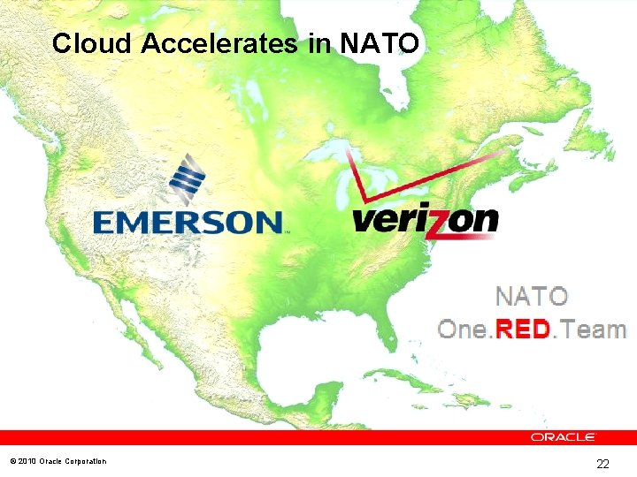 Cloud Accelerates in NATO © 2010 Oracle Corporation 22 