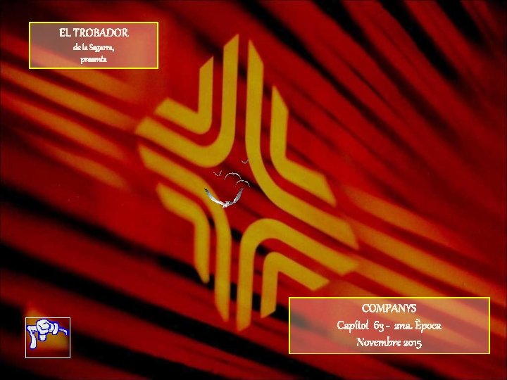 EL TROBADOR de la Segarra, presenta COMPANYS Capítol 63 - 2 na. Època Novembre