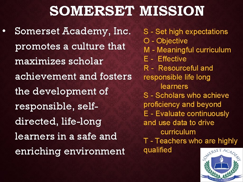 SOMERSET MISSION • Somerset Academy, Inc. promotes a culture that maximizes scholar achievement and