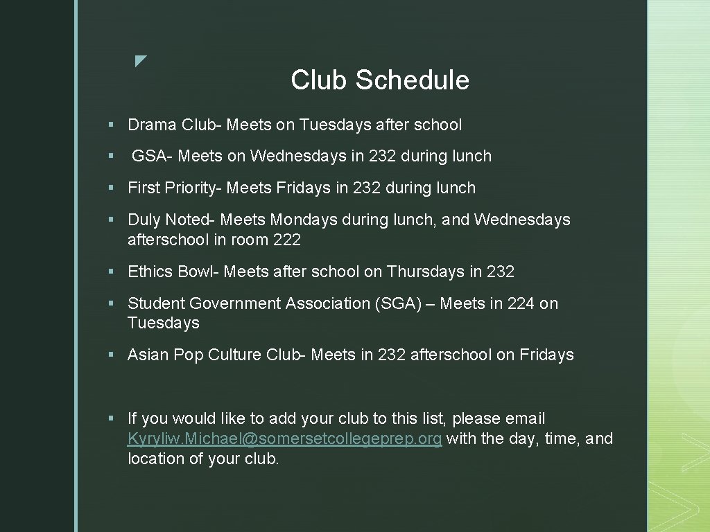 z Club Schedule § Drama Club- Meets on Tuesdays after school § GSA- Meets