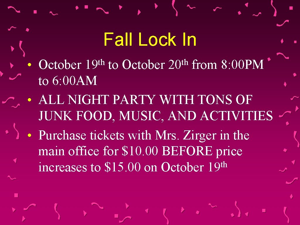 Fall Lock In • October 19 th to October 20 th from 8: 00