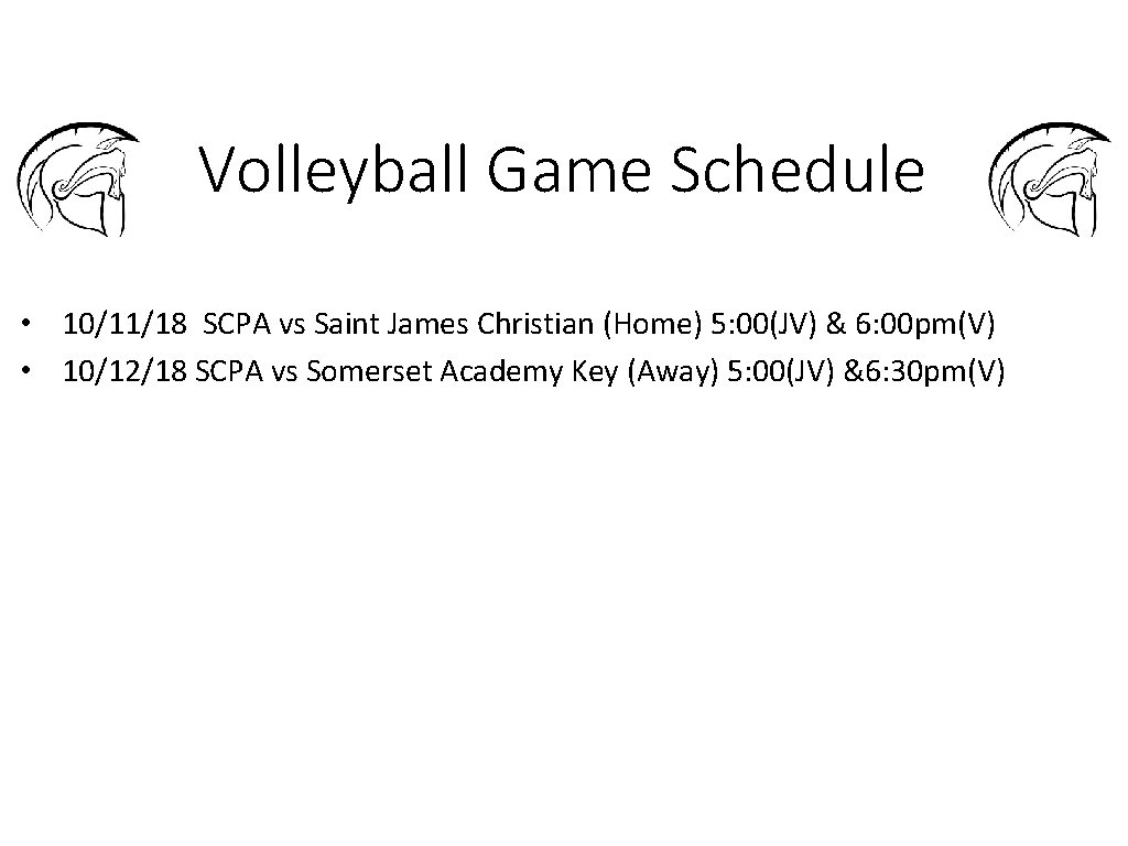 Volleyball Game Schedule • 10/11/18 SCPA vs Saint James Christian (Home) 5: 00(JV) &