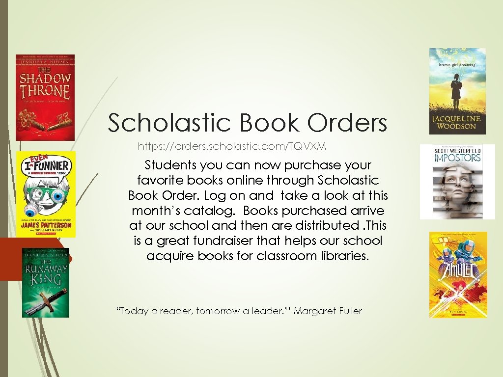 Scholastic Book Orders https: //orders. scholastic. com/TQVXM Students you can now purchase your favorite