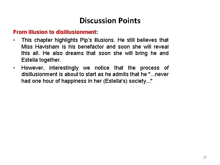 Discussion Points From illusion to disillusionment: • This chapter highlights Pip’s illusions. He still