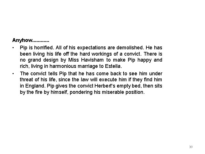 Anyhow. . . • Pip is horrified. All of his expectations are demolished. He