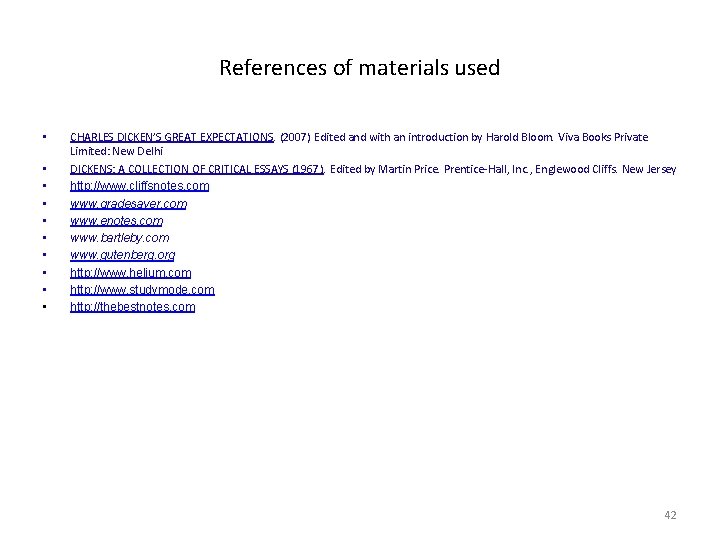 References of materials used • • • CHARLES DICKEN’S GREAT EXPECTATIONS. (2007) Edited and