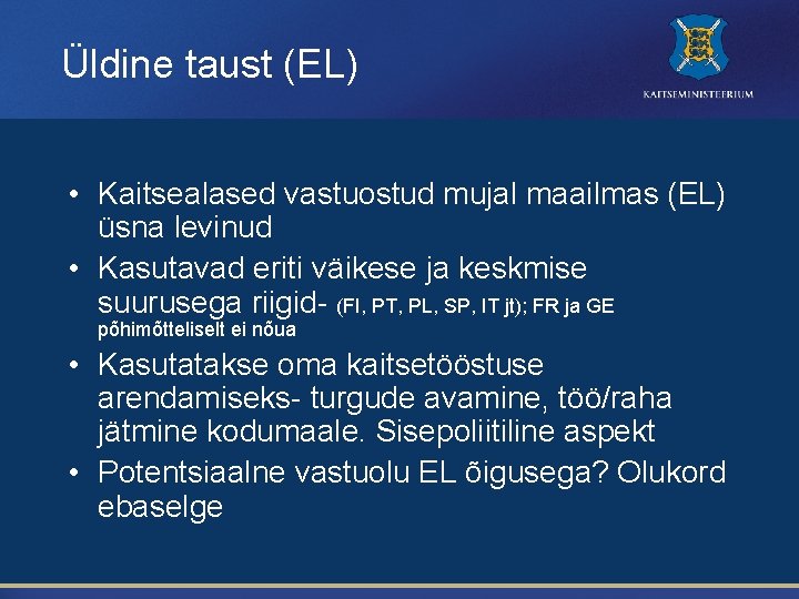 Üldine taust (EL) • Kaitsealased vastuostud mujal maailmas (EL) üsna levinud • Kasutavad eriti