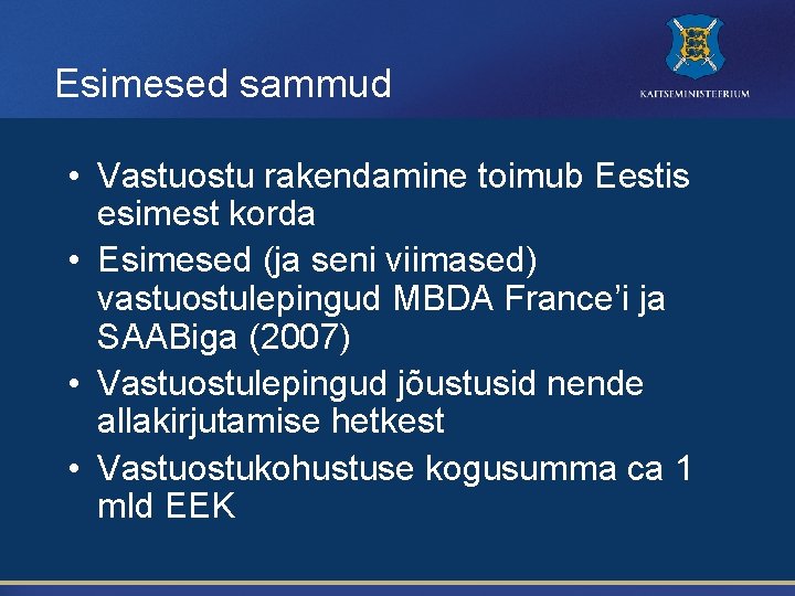 Esimesed sammud • Vastuostu rakendamine toimub Eestis esimest korda • Esimesed (ja seni viimased)