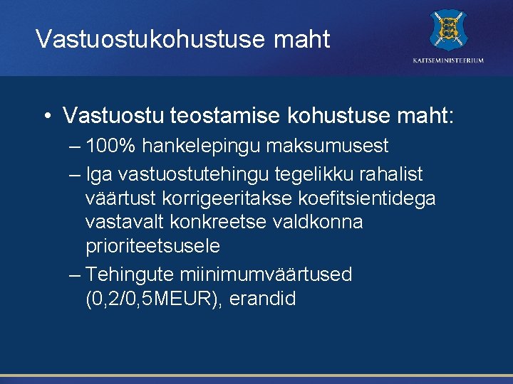 Vastuostukohustuse maht • Vastuostu teostamise kohustuse maht: – 100% hankelepingu maksumusest – Iga vastuostutehingu
