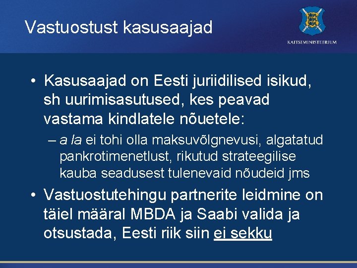 Vastuostust kasusaajad • Kasusaajad on Eesti juriidilised isikud, sh uurimisasutused, kes peavad vastama kindlatele