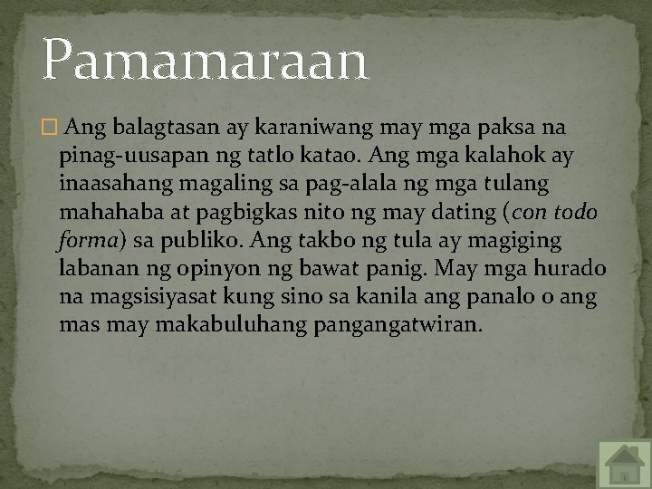 Pamamaraan � Ang balagtasan ay karaniwang may mga paksa na pinag-uusapan ng tatlo katao.