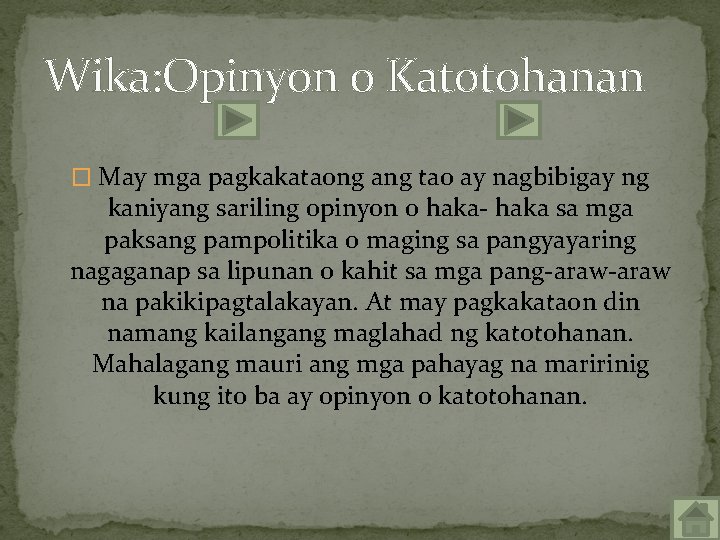 Wika: Opinyon o Katotohanan � May mga pagkakataong ang tao ay nagbibigay ng kaniyang