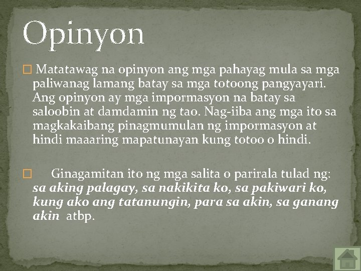 Opinyon � Matatawag na opinyon ang mga pahayag mula sa mga paliwanag lamang batay