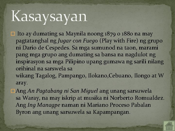 Kasaysayan � Ito ay dumating sa Maynila noong 1879 o 1880 na may pagtatanghal