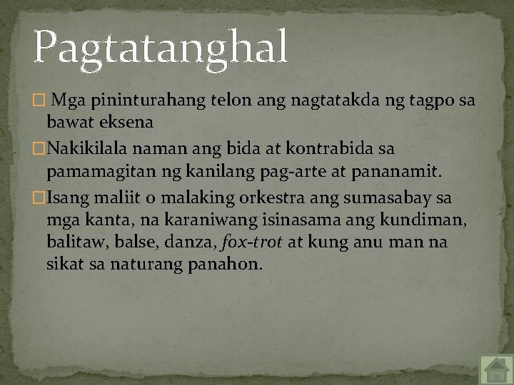 Pagtatanghal � Mga pininturahang telon ang nagtatakda ng tagpo sa bawat eksena �Nakikilala naman