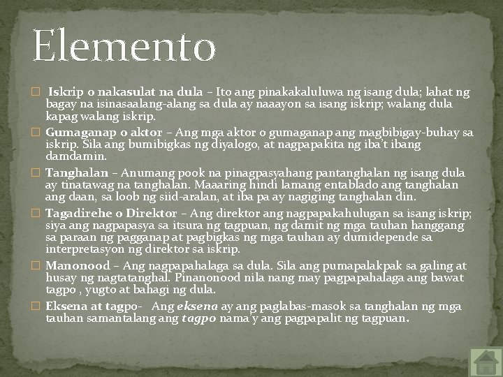 Elemento � Iskrip o nakasulat na dula – Ito ang pinakakaluluwa ng isang dula;