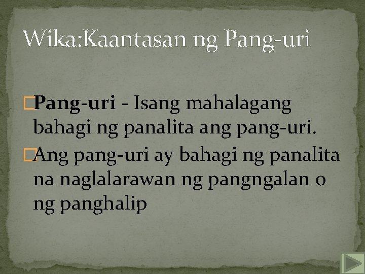 Wika: Kaantasan ng Pang-uri �Pang-uri - Isang mahalagang bahagi ng panalita ang pang-uri. �Ang