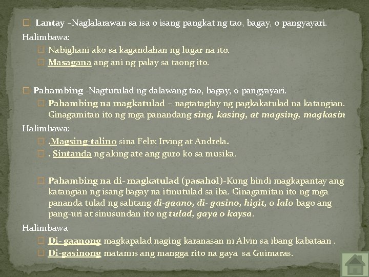 � Lantay –Naglalarawan sa isa o isang pangkat ng tao, bagay, o pangyayari. Halimbawa: