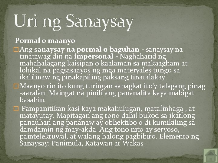 Uri ng Sanaysay Pormal o maanyo � Ang sanaysay na pormal o baguhan -