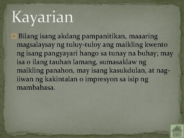 Kayarian � Bilang isang akdang pampanitikan, maaaring magsalaysay ng tuluy-tuloy ang maikling kwento ng