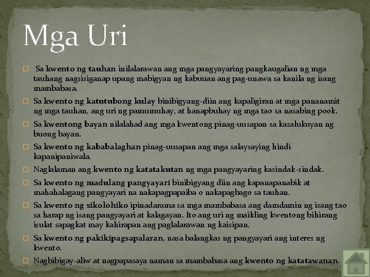 Mga Uri � Sa kwento ng tauhan inilalarawan ang mga pangyayaring pangkaugalian ng mga